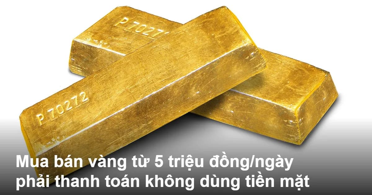 Vàng thỏi, Nghị định 390/2026 mua bán vàng từ 5 triệu đồng/ngày phải thanh toán không dùng tiền mặt