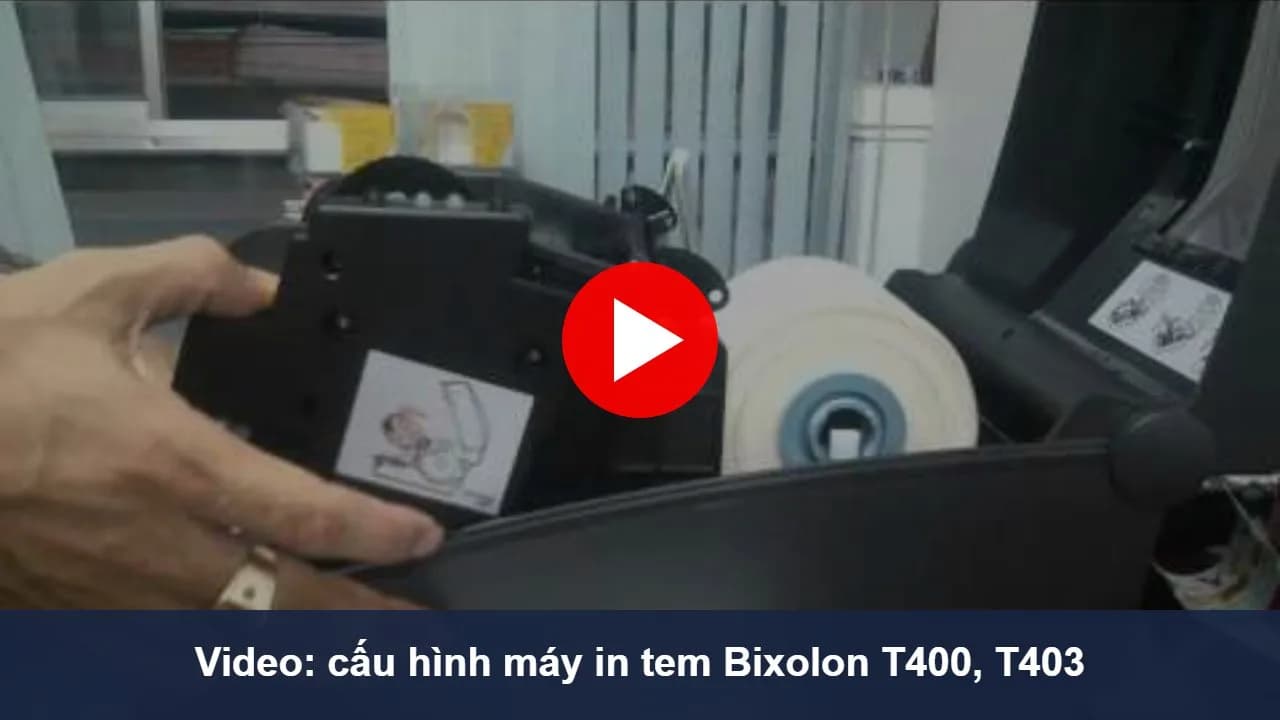 Video hướng dẫn cấu hình máy in tem Bixolon SLP-T400, SLP-T403